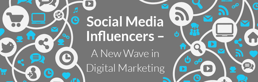 Social Media Influencers A New Wave In Digital Marketing