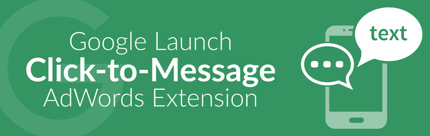 Click-to-Message Extension Coming to Google AdWords Ads